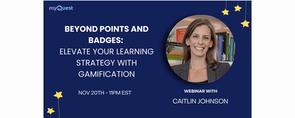 Webinar: “Beyond Points and Badges: Elevate Your Learning Strategy with Gamification” 